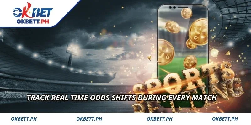 Track real time odds shifts during every match