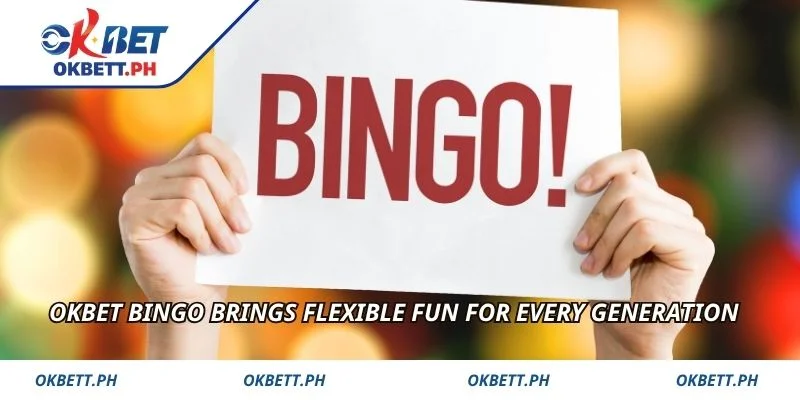OKBET Bingo brings flexible fun for every generation
