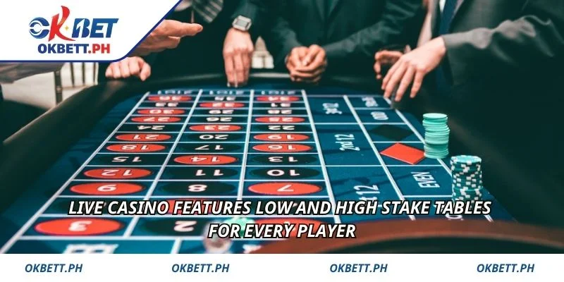 Live Casino features low and high stake tables for every player
