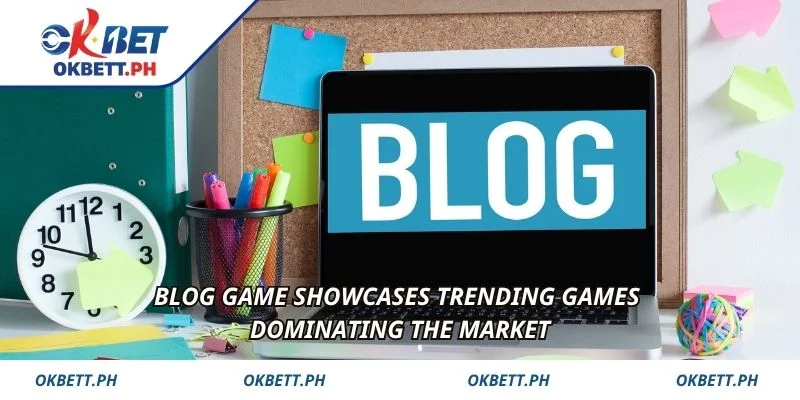 Blog game showcases trending games dominating the market