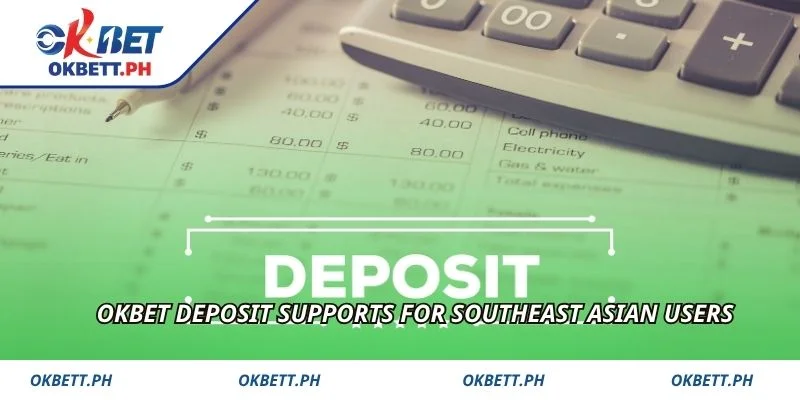 OKBET Deposit supports for Southeast Asian users