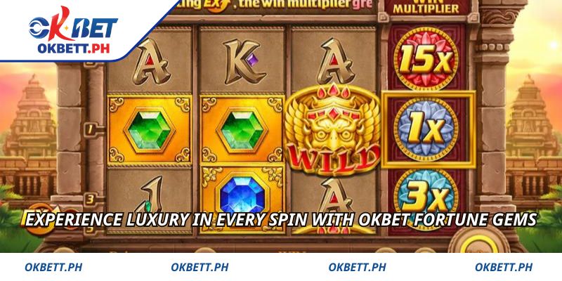 Experience luxury in every spin with OKBET Fortune Gems