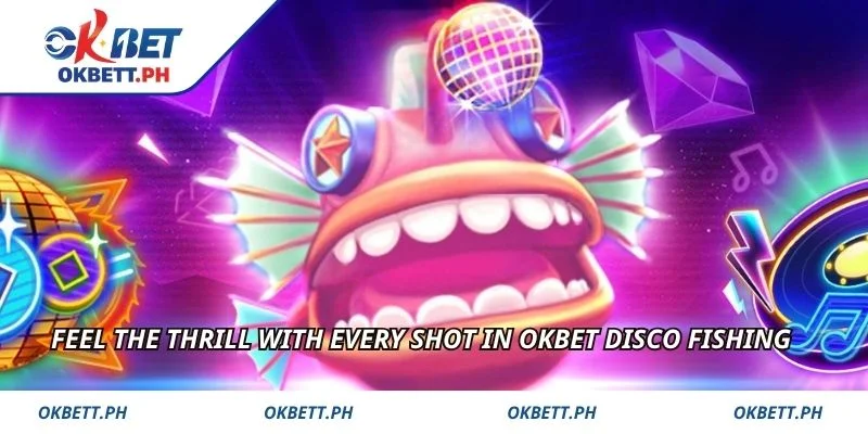 Feel the thrill with every shot in OKBET Disco Fishing