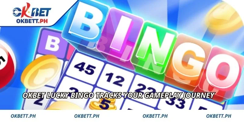 OKBET Lucky Bingo tracks your gameplay journey