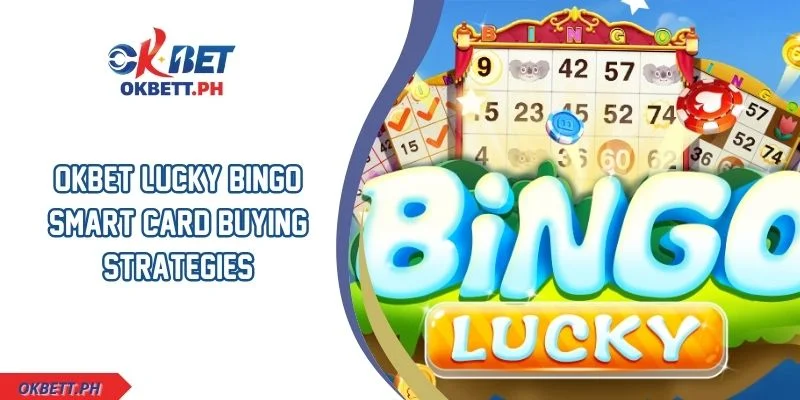 OKBET Lucky Bingo Smart Card Buying Strategies