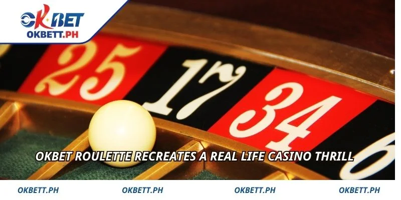 OKBET Roulette recreates a real life casino thrill