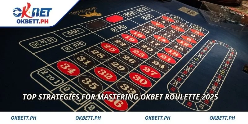 Top strategies for mastering OKBET Roulette 2025