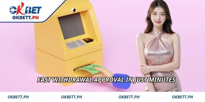 Fast withdrawal approval in just minutes