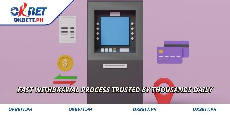 Fast withdrawal process trusted by thousands daily