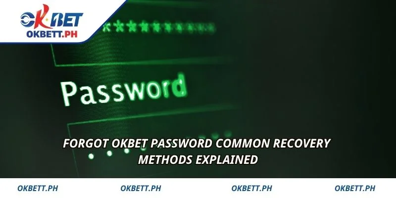 Forgot OKBET password common recovery methods explained