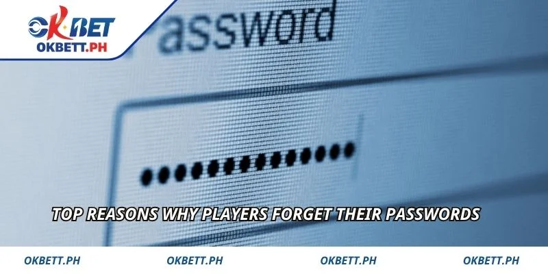 Top reasons why players forget their passwords