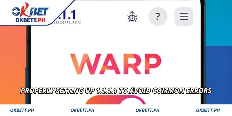 Properly setting up 1.1.1.1 to avoid common errors