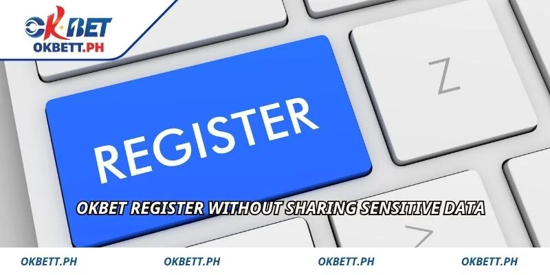 OKBET Register without sharing sensitive data