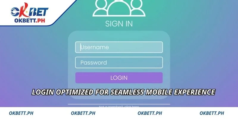 Login optimized for seamless mobile experience