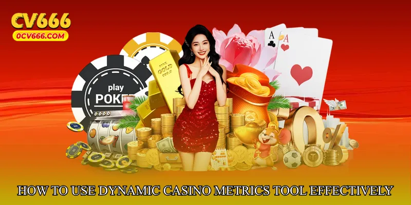 How to Use Dynamic Casino Metrics Tool Effectively