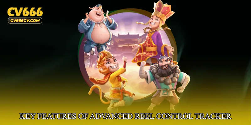Key Features of Advanced Reel Control Tracker