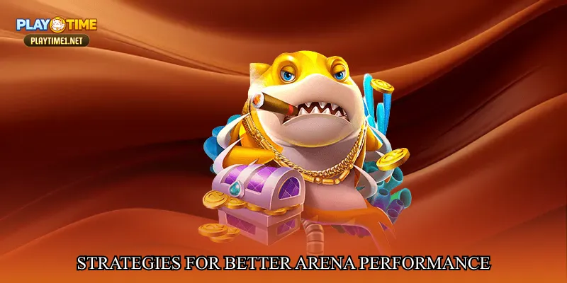 Strategies for Better Arena Performance