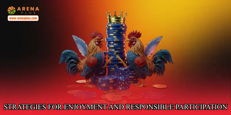 Strategies for Enjoyment and Responsible Participation
