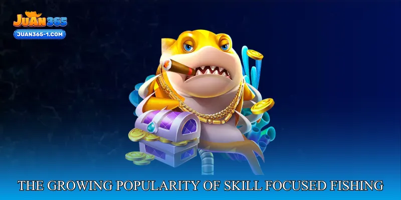 The growing popularity of skill focused fishing gameplay