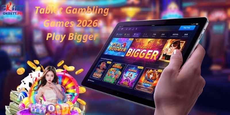 Tablet Gambling Games 2026: Play Bigger