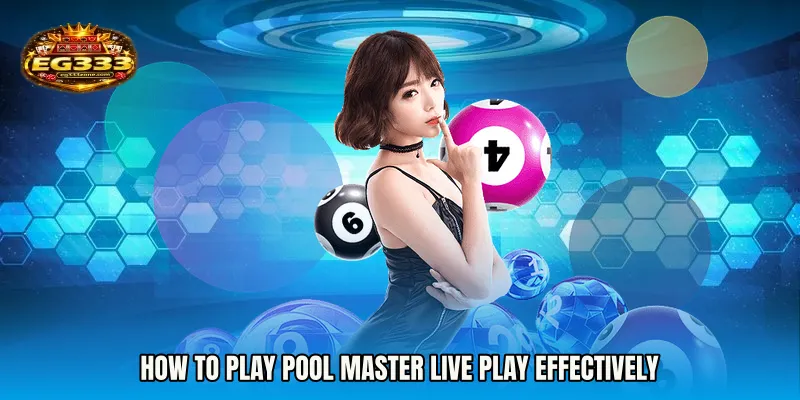 How to Play Pool Master live play Effectively