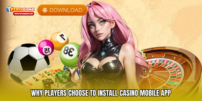 Why Players Choose to Install Casino Mobile App